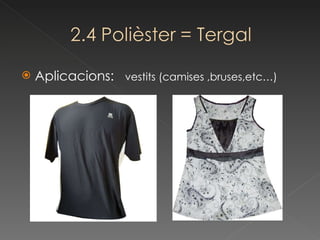 Aplicacions:  vestits (camises ,bruses,etc…) 
