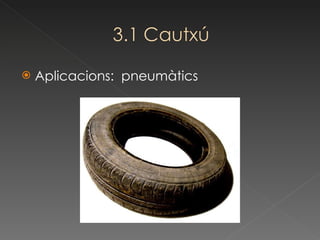 Aplicacions:  pneumàtics 