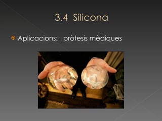 Aplicacions:  pròtesis mèdiques 