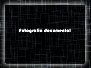 Fotografia documental

 