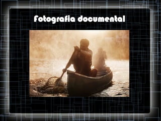 Fotografia documental

 