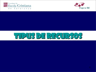 TIPUS DE RECURSOS 