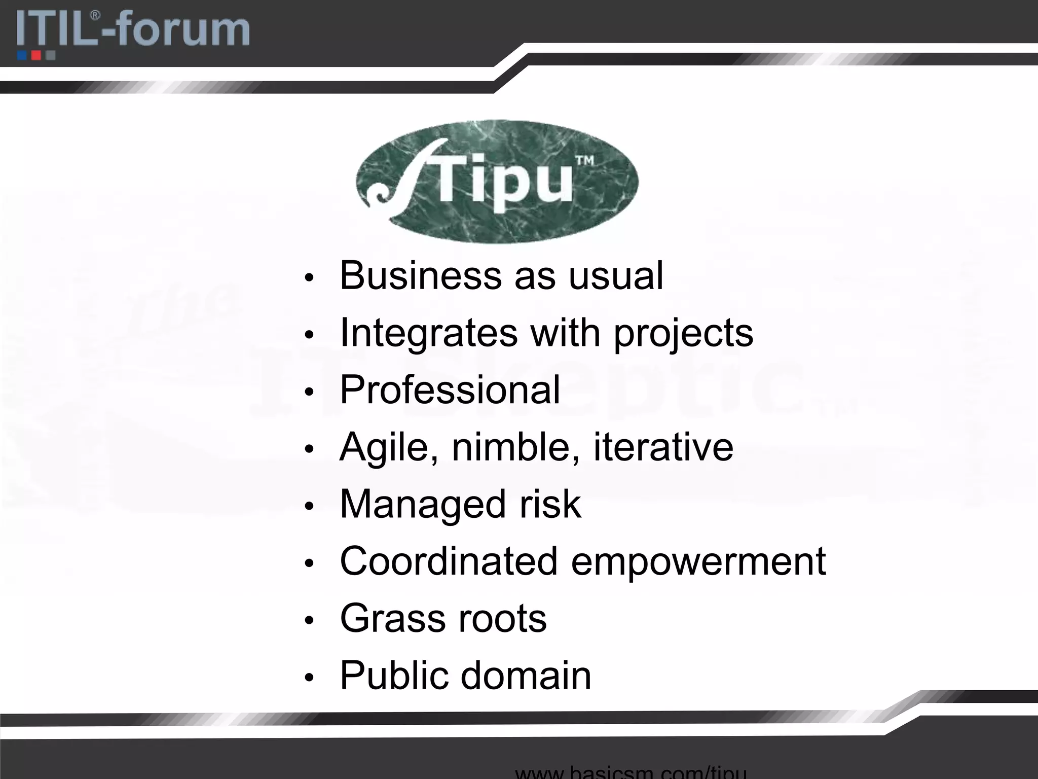 • Business as usual
• Integrates with projects
• Professional
• Agile, nimble, iterative
• Managed risk
• Coordinated empowerment
• Grass roots
• Public domain
 