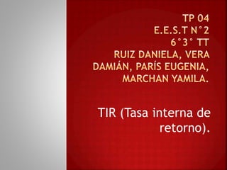 TIR (Tasa interna de
retorno).
 