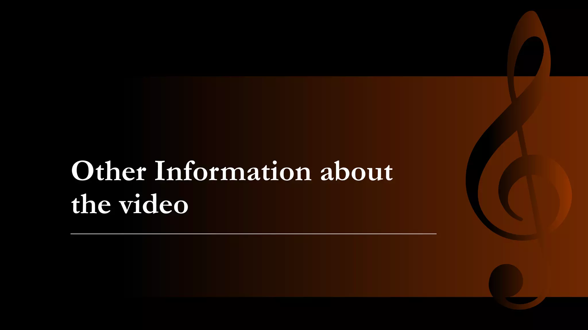 Other Information about
the video
 