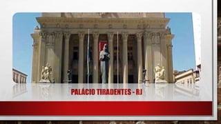 PALÁCIO TIRADENTES - RJ
 