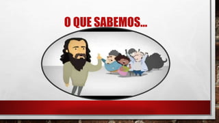 O QUE SABEMOS...
 