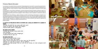 32 33
La convivència, les relacions entres les persones, el desenvolupament emocional, la construcció personal són fac-
tors que marquen el nostre dia a dia de vida en societat. Per això, a l’escola, un dels entorns més importants de so-
cialització dels nens i nenes, els tenim en compte a l’hora de definir el nostre projecte i dissenyar els nostres espais
i activitats.
A l’escola, duem a terme diverses dinàmiques i activitats que pensem fomenten aquesta convivència, relació i de-
senvolupament. En algunes ocasions, són propostes que ja estan molt arrelades, que formen part de l’ànima de
l’escola, perquè pensem que funcionen, perquè hi creiem. D’altres les anem incorporant o reinventant sobre les
necessitats.
En aquest article farem referència a algunes pràctiques que fem al parvulari que afavoreixen el creixement i de-
senvolupament personal i la relació entre les persones que hi vivim, com el fet de compartir, de poder escollir,
d’aprendre a tolerar les petites frustracions, de relacionar-nos amb nens i nenes d’altres edats i també amb els de la
nostra, de poder expressar-nos i manifestar la nostra opinió, els nostres sentiments, anar aprenent a gestionar les
nostres emocions i a resoldre els conflictes autònomament, etc.
Parlant, parlant
LA CLASSE DE LES PAPALLONES NO DUBTA NI UN MOMENT QUE A L’ESCOLA HO COMPARTIM TOT O GAIREBÉ TOT
PERQUÈ…
-És més divertit fer les coses amb més nens
-Diuen els pares que serem més guapos
-Tenim molts amics i amiguetes
ENS AGRADA L’ESCOLA PERQUÈ…
-Podem fer moltes coses entre tots
-Ens ajudem
-Si tens ajuda tens més companyia
-Cadascú diu el que vol
ENS AGRADA TRIAR COSES…
-Entre tots triem moltes coses
-Puc anar al racó que vulgui
-Quan anem d’excursió trio el meu amic per fer parella
-M’assec on vull de la classe i de la rotllana
-Aquest any hem pogut triar el nom de la classe, no som caragols sinó
papallones
Finestra Oberta Parvulari
Papallones
Racons
 