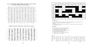 54 55
T	 I	 G	 R	 E	 A	 L	 L	 E	 O
B	 G	 A	 G	 S	 S	 L	 E	 E	 M
N	 M	 T	 V	 E	 X	 O	 C	 C	 N
O	 I	 A	 M	 E	 R	 P	 R	 A	 A
U	 V	 T	 I	 X	 I	 A	 M	 S	 E
A	 B	 C	 C	 F	 C	 I	 V	 B	 N
L	 L	 E	 O	 P	 A	 R	 D	 T	 T
E	 R	 D	 T	 C	 U	 I	 O	 P	 A
L	 M	 N	 O	 I	 L	 O	 T	 A	 R
O	 L	 L	 Y	 M	 U	 R	 S	 S	 J
N	 A	 B	 C	 L	 D	 O	 D	 N	 O
E	 G	 F	 A	 D	 H	 B	 L	 A	 H
D	 P	 M	 F	 Z	 X	 E	 J	 R	 N
I	 E	 T	 N	 N	 M	 R	 S	 O	 N
R	 B	 A	 B	 A	 C	 T	 T	 B	 Y
E	 S	 O	 H	 G	 F	 D	 F	 L	 D
C	 M	 A	 C	 A	 C	 O	 R	 A	 E
T	 E	 T	 T	 E	 E	 W	 R	 O	 P
I	 M	 N	 M	 N	 J	 N	 X	 L	 P
O	 O	 A	 D	 Q	 Q	 E	 S	 B	 U
N	 N	 A	 E	 T	 T	 Y	 U	 A	 U
S	 R	 R	 T	 U	 U	 A	 E	 P	 A
C	 D	 B	 A	 L	 L	 L	 N	 M	 N
G	 E	 O	 D	 A	 S	 I	 L	 V	 A
Artistes: ONE DIRECTION, ROBERT DOWNEY, GEO DA SILVA, MALÚ, MACACO,
OLLY MURS, JOHNNY DEPP, PABLO ALBORAN.
ANIMALS: Tigre, Ratolí, Lleopard, Mico, Caiman, Dofí, Lleó, Llop, Gat.
HORITZONTALS
1.- PASTA D’ORIGEN ITALIÀ, QUE ES TROBA SECA ALS SUPERMERCATS, QUE SEMBLA UN TUB.
3.- D’ORIGEN MEXICÀ, AMB FORMATGE. PER L’APERITIU.
BEGUDA.
6.- BEGUDA QUE ES POT FER AMB LLET O AIGUA, I ES PREN CALENTA O FREDA, EN PLURAL.
9.- EL PODEM FER A L’AST.
VERTICALS
2.- EN TROBEM A LA XINA I AL DELTA DE L’EBRE
3.- PORTA FARINA, EL “BIZCOCHO CASTELLANO”.
4.- ENS AGRADA ROSTAR FINS AL FINAL.
5.- ES DIU DEL MENJAR QUE ÉS BO PER A LA SALUT.
6.- TRADICIÓ NADALENCA AMB PILOTETES.
7.- IGUAL QUE EL 3 HORITZONTAL.
8.- D’ORIGEN LÀCTIC, LA TROBEM ALS PASTISSOS.
9.- BEGUDA TRADICIONAL JAPONESA.
Passatemps
1 2 3 4 5 6 7 8 9
1
2
3
4
5
6
7
8
9
 