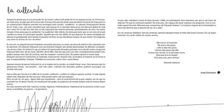 8 9
Fa pocs dies, treballant a l’aula els drets humans (1948), ens plantejàvem dues qüestions; per què es van haver de
redactar? Per què en continuem parlant? Als onze anys, són capaços de donar resposta a les preguntes. Com es con-
tradiu aquest fet amb l’afirmació que comparteixo de l’Eduardo Galeano:“La inmensa mayoría de la humanidad no
tiene más derecho que el derecho de ver, oír y callar”.
Ens cal continuar treballant, hem de continuar caminant desitjant trobar el millor dels éssers humans. Ens cal seguir
somniant. Ens cal fer realitat els nostres somnis...
“Ella está en el horizonte.
Me acerco dos pasos,
y ella se aleja dos pasos.
Camino diez pasos más allá.
A pesar que camine, no la alcanzaré nunca.
¿Para qué sirve la Utopía?
Sirve para esto: para caminar.”
(Eduardo Galeano)
Josep Domínguez
Sempre he pensat que és una sort poder fer de mestre i valoro molt poder fer-ho en aquesta escola, on m’hi he pas-
sat molts anys, la major part de la meva vida. El temps m’ha permès poder anar percebent l’evolució de l’educació; en
un començament l’objectiu prioritari era aconseguir èxits escolars –acadèmics– es valorava l’ensenyament davant
de tot. A poc a poc, vam anar concebent que calia avançar en el concepte d’educació; una educació global de cada
nen i nena. Per mi, des d’un bon inici, el més important han estat les persones, prioritàriament, els nens i les nenes.
Sempre m’han preocupat els problemes“no acadèmics”dels infants; em preocupa veure que un nen està sol al pati
i també a la classe. Em preocupen aquells i aquelles que són més dèbils, els que disposen de menys estratègies per
afrontar la quotidianitat, però també m’inquieten els forts, els que decideixen sempre, els que manen. Em pregunto:
com seran en el futur els uns i els altres?
És una sort i un goig formar part d’aquesta comunitat educativa, on sense cap mena de dubte el més important som
les persones. On entenem l’educació com una formació integral, que desitja desenvolupar les diferents competèn-
cies de tots i totes. On tothom hi cap, on tothom té l’oportunitat de poder participar en la vida del centre; compartint
l’educació dels nens i de les nenes, dels fills i de les filles. Està clar que junts som més i conseqüentment podem més,
podem avançar més; hem de conviure, hem de compartir i construir junts. No podem ignorar el nostre espai.
Eduquem pensant en l’autonomia, la creativitat, el pensament, l’esperit crític, la iniciativa, el respecte, en la il·lusió, la
pau, la responsabilitat, l’empatia. Treballem les emocions, volem nens i nenes feliços.
Aquesta manera de pensar l’educació és, en la majoria de les escoles, un treball d’anys i anys. Hom pensava que les
generacions futures –ara presents–, molt més cultes i sobretot més educades, podrien, podríem aconseguir una
societat més justa.
Sota la idea que l’escola és el reflex de la societat, confiàvem i confiem en millorar aquesta societat. Si cada vegada
sabem més, disposem de més recursos i teòricament estem més ben educats?
Però, ves per on, uns pocs –alguns dels que inquietaven–, amb el consentiment de la gran majoria, són els que ho
controlen tot. En deixar l’escola, els mecanismes del poder, els poderosos de sempre acaben amb els nostres dolços
somnis.
Ens toca conviure amb l’odi, l’avarícia, l’enveja, l’egoisme, l’individualisme, l’explotació de les persones, la fam, la po-
bresa, la xenofòbia, les guerres... i la ignorància.
LA CULLERADA
 