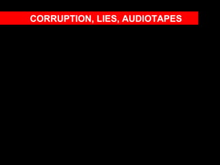 CORRUPTION, LIES, AUDIOTAPES
 
