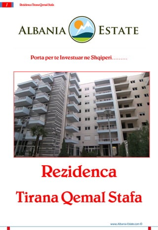 1   Rezidenca Tirana Qemal Stafa




            Porta per te Investuar ne Shqiperi………




                     Rezidenca
    Tirana Qemal Stafa
                                          www.Albania-Estate.com ©
 