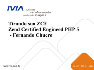 Tirando sua ZCE Zend Certified Engineed PHP 5 - Fernando Chucre 