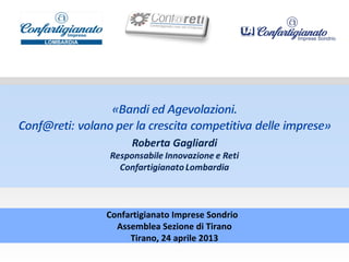 Confartigianato Imprese Sondrio
Assemblea Sezione di Tirano
Tirano, 24 aprile 2013
 