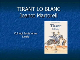 TIRANT LO BLANC  Joanot Martorell  Col·legi Santa Anna Lleida 
