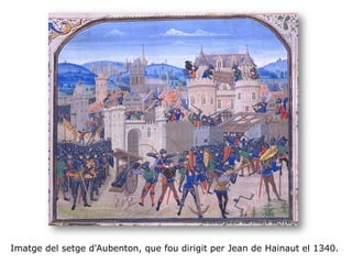 Imatge del setge d'Aubenton, que fou dirigit per Jean de Hainaut el 1340.
 