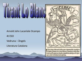 Arnold John Lacanlale Ocampo 4t ESO Vedruna – Àngels Literatura Catalana Tirant Lo Blanc   