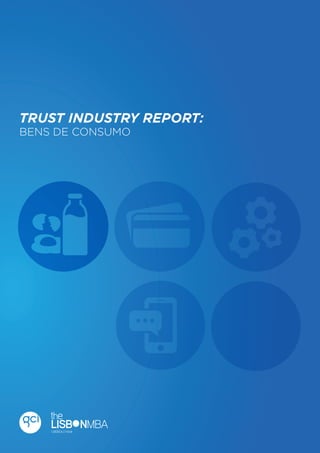 1

Trust Industry Report

TRUST INDUSTRY REPORT:
BENS DE CONSUMO

Bens de Consumo

 