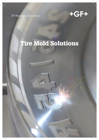 GF Machining Solutions
Tire Mold Solutions
 