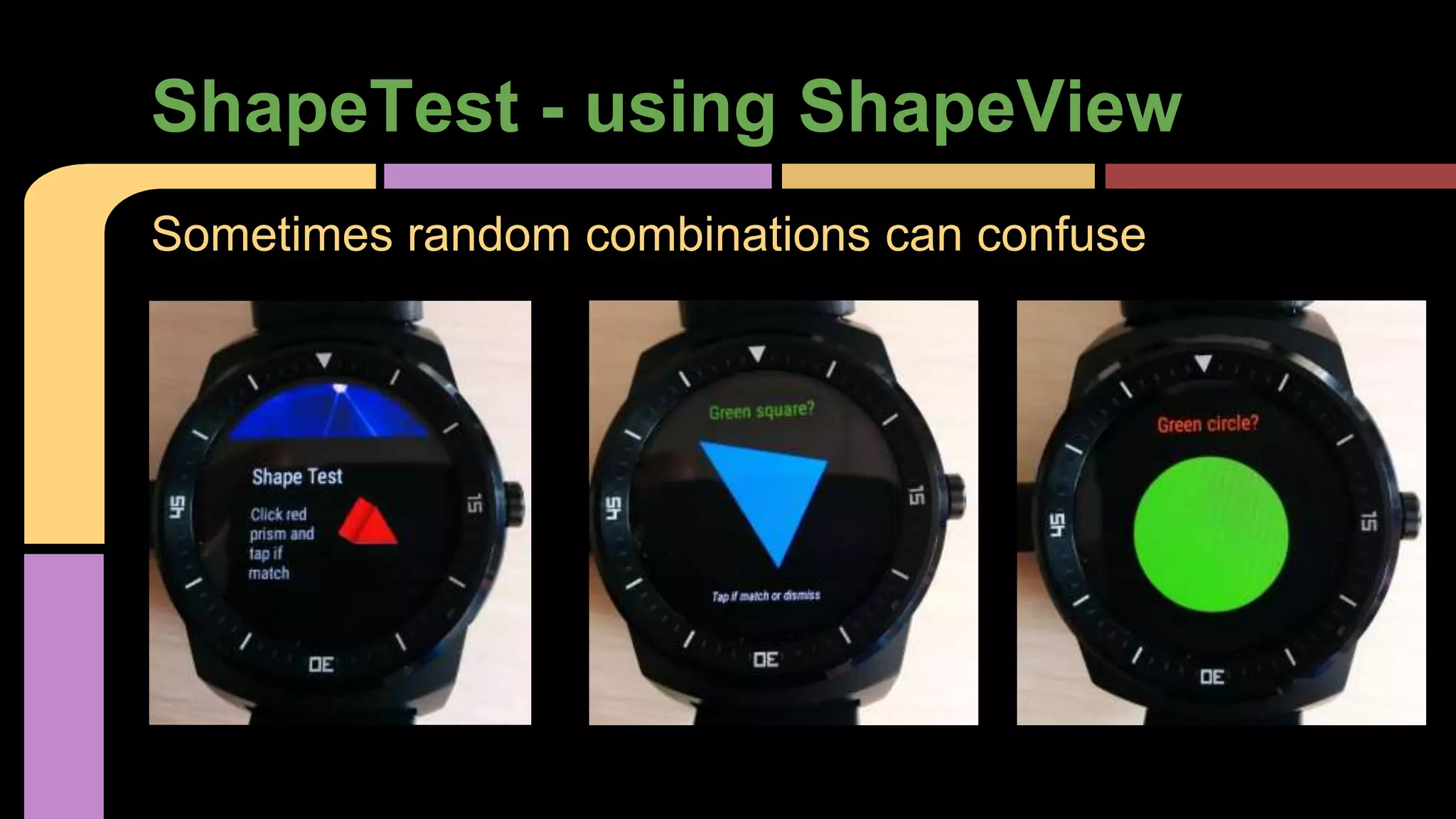 ShapeTest - using ShapeView
Sometimes random combinations can confuse
 