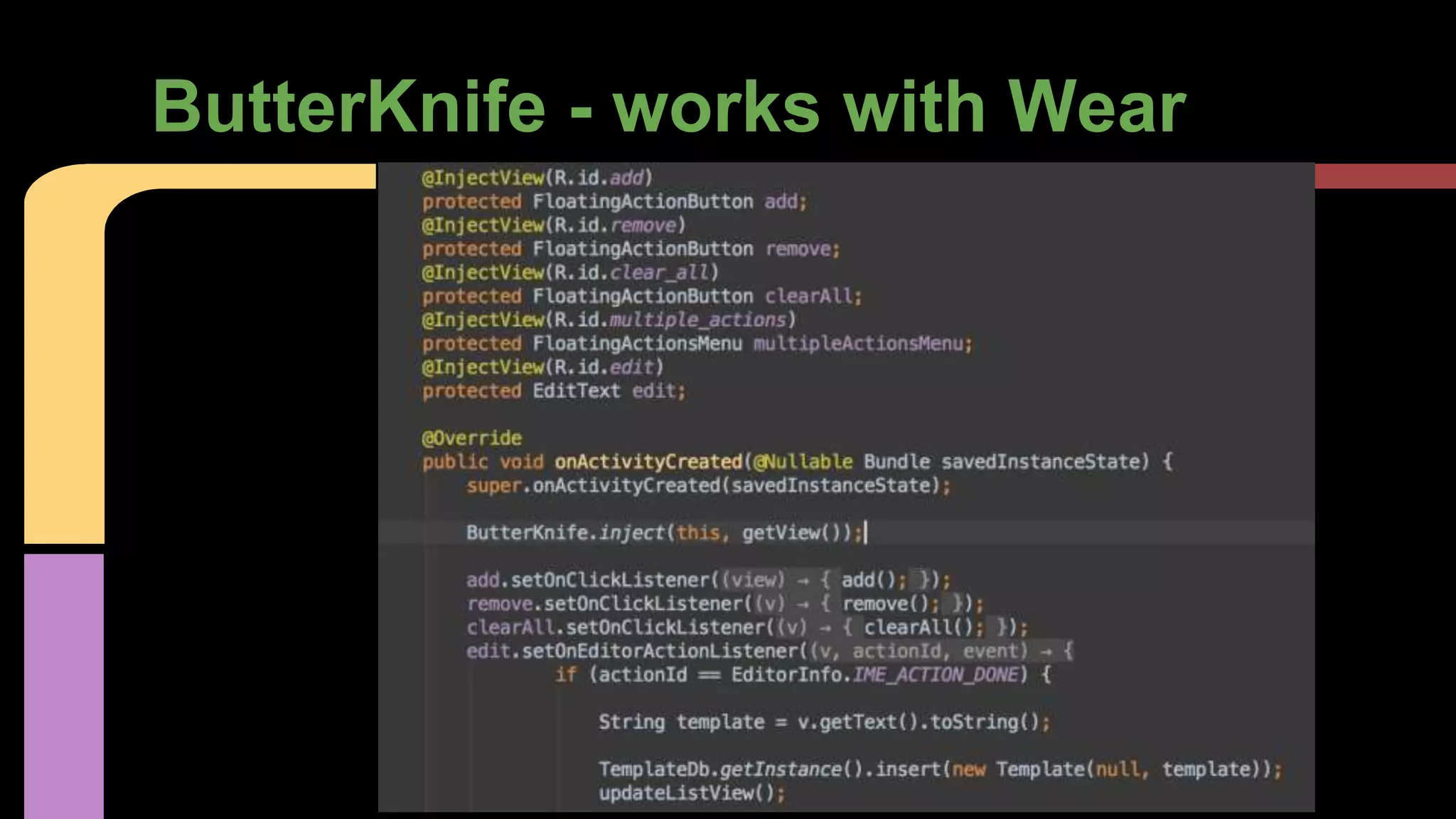 ButterKnife - works with Wear
 