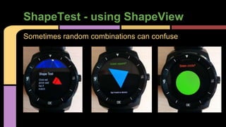 ShapeTest - using ShapeView
Sometimes random combinations can confuse
 
