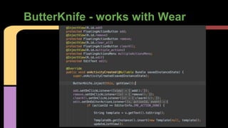 ButterKnife - works with Wear
 