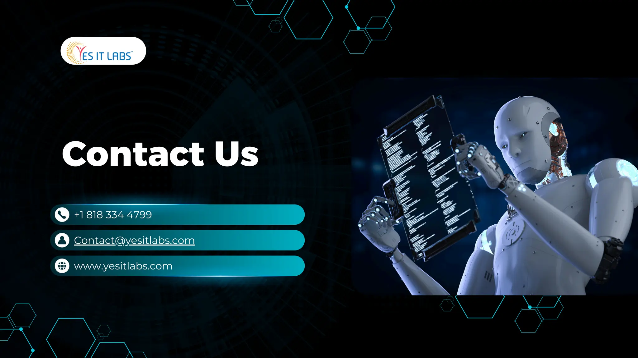 Contact Us
+1 818 334 4799
Contact@yesitlabs.com
www.yesitlabs.com
 