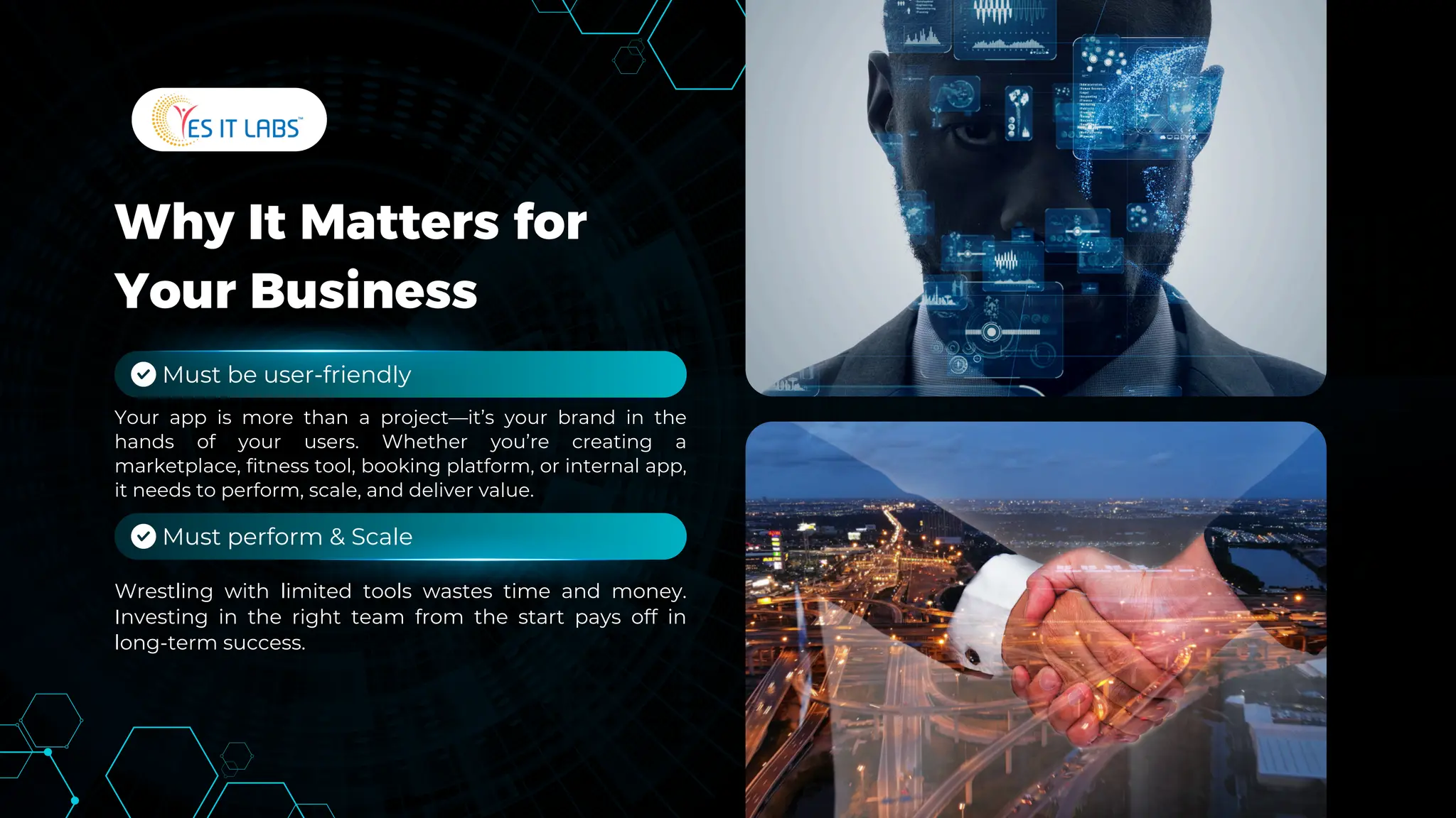 Why It Matters for
Your Business
Your app is more than a project—it’s your brand in the
hands of your users. Whether you’re creating a
marketplace, fitness tool, booking platform, or internal app,
it needs to perform, scale, and deliver value.
Wrestling with limited tools wastes time and money.
Investing in the right team from the start pays off in
long-term success.
Must be user-friendly
Must perform & Scale
 