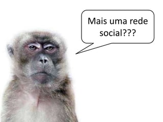 Mais uma rede social???