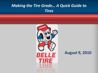 Making the Tire Grade… A Quick Guide to Tires    August 9, 2010 