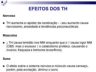 EFEITOS DOS TH
 