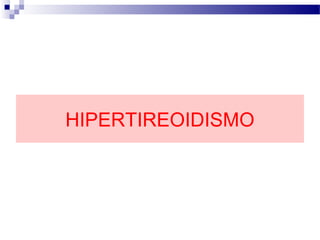 HIPERTIREOIDISMO
 