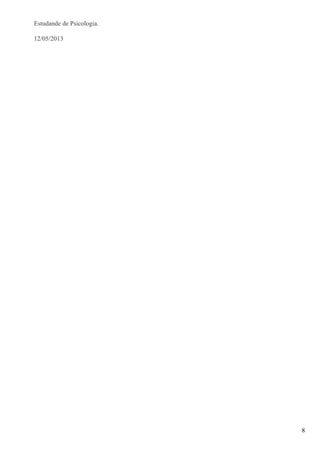 Estudande de Psicologia.
12/05/2013
8
 