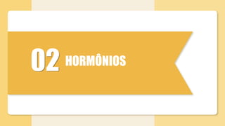 02 HORMÔNIOS
 