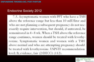 DISFUNZIONE TIROIDEA DEL POST-PARTUM

Endocrine Society 2012

 