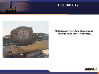 Unfortunately very few of us change this bad habit until it is too late. TIRE SAFETY  