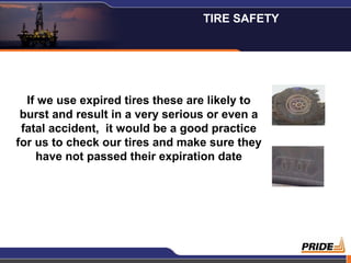 7
If we use expired tires these are likely to
burst and result in a very serious or even a
fatal accident, it would be a good practice
for us to check our tires and make sure they
have not passed their expiration date
TIRE SAFETY
 