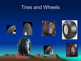 Tires and Wheels
 