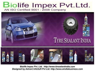 Biolife Impex Pvt. Ltd. http://www.tireselantindia.com
Designed by Advent InfoSoft Pvt Ltd. http://www.eindiabusiness.com
 