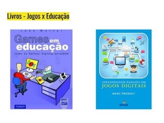 Livros - Jogos x Educação
 