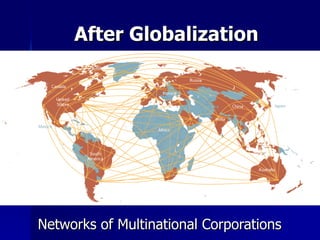 After Globalization   Networks of Multinational Corporations 