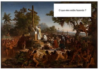 O que eles estão fazendo ?
 