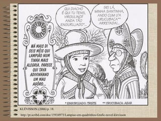 KLÉVISSON (2006) p. 18.
http://pt.scribd.com/doc/15934973/Lampiao-em-quadrinhos-Grafic-novel-klevisson
 