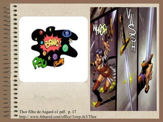 Thor filho de Asgard o1 pdf. p. 17
http:// www.4shared.com/office/1swp-Je3/Thor
 