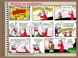 História em quadrinhos:
http://comicshagar.blogspot.com.br
 
