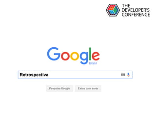 Globalcode – Open4education
Retrospectiva
 