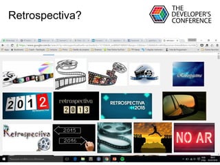 Globalcode – Open4education
Retrospectiva?
 