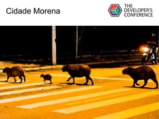 Globalcode – Open4education
Cidade Morena
 