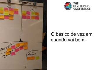 Globalcode – Open4education
O básico de vez em
quando vai bem.
 